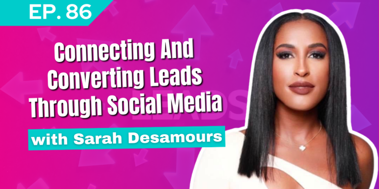 Connecting And Converting Leads Through Social Media, With Sarah Desamours | Social Genius Ep. 86