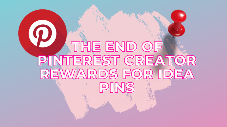 The End of Pinterest Creator Rewards for Idea Pins