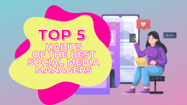 Top 5 Habits of The Best Social Media Managers