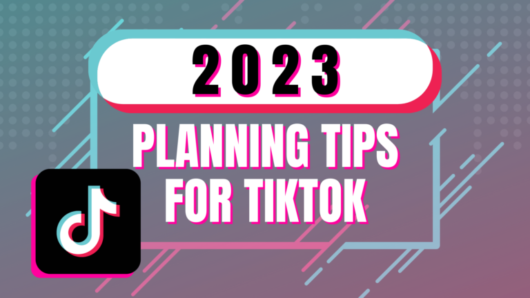 2023 Planning Tips for TikTok