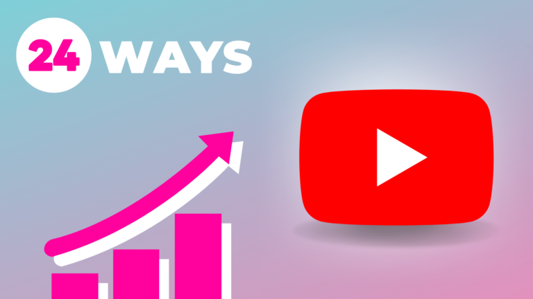 24 Ways to Boost Your YouTube Subscriber Count