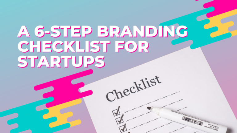 A 6-Step Branding Checklist for Startups