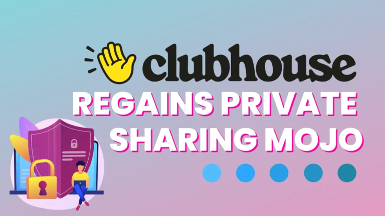 Club house Looks at Regaining More Private Sharing Mojo