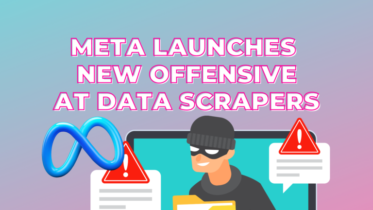 Meta Launches New Offensive at Data Scrapers