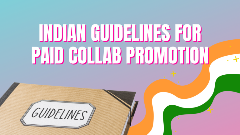 Indian Guidelines for Paid Promotion Influencer Marketing Collabs