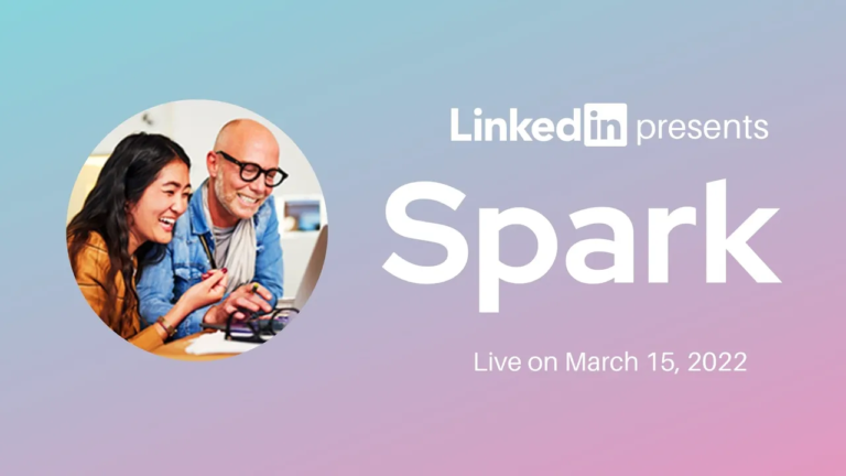 LinkedIn’s ‘Spark’ Conference 2022 This Month