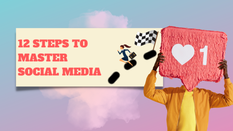 12 Steps to Master Social Media