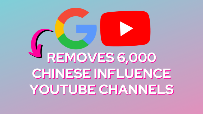 Google Removes 6000 More Chinese Influence YouTube Channels