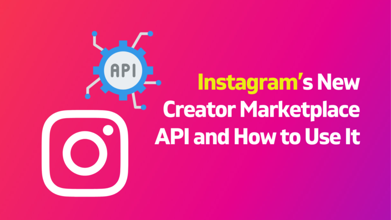 Instagram’s New Creator Marketplace API