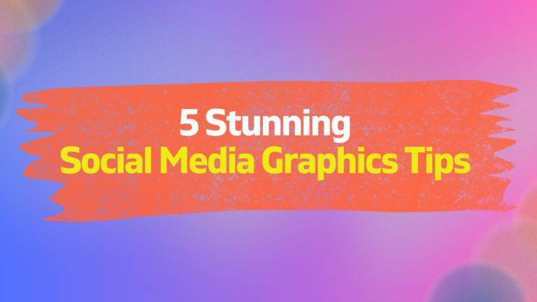 5 Stunning Social Media Graphics Tips