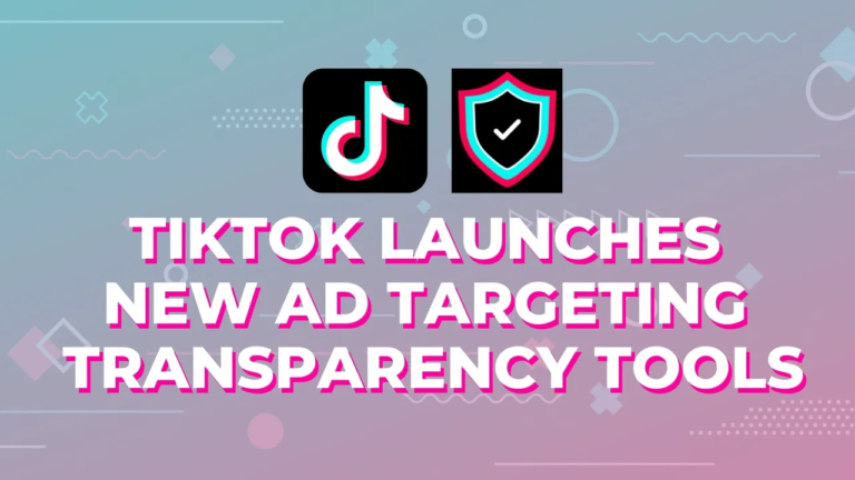 TikTok Launches New Ad Targeting Transparency Tools