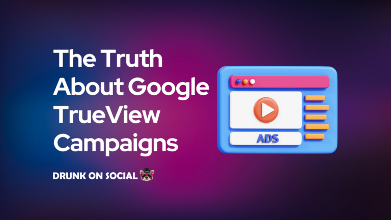 The Truth About Google TrueView Campaigns