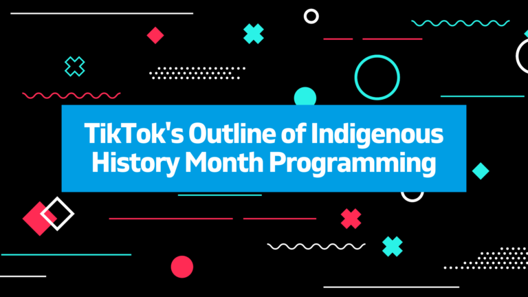 TikTok’s Outline of Indigenous History Month Programming