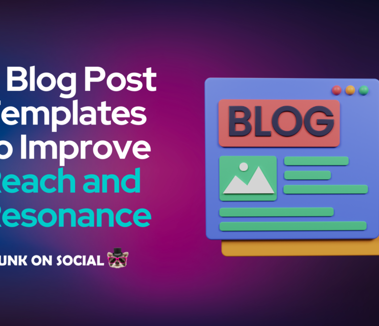 3 Blog Post Templates to Improve Reach and Resonance