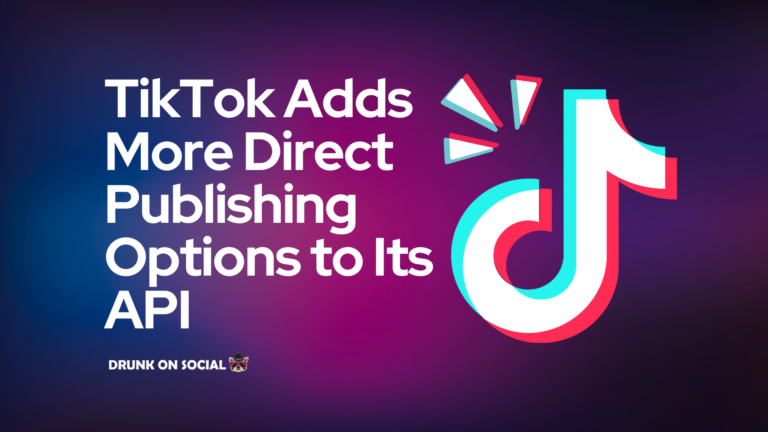 TikTok Adds More Direct Publishing Options to Its API