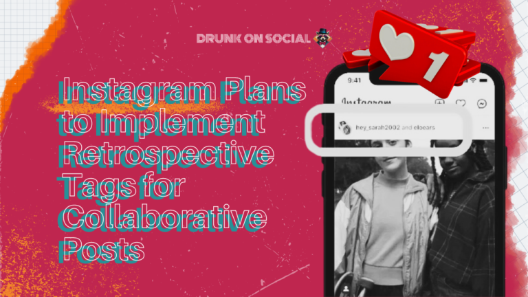 Instagram Plans to Implement Retrospective Tags for Collaborative Posts