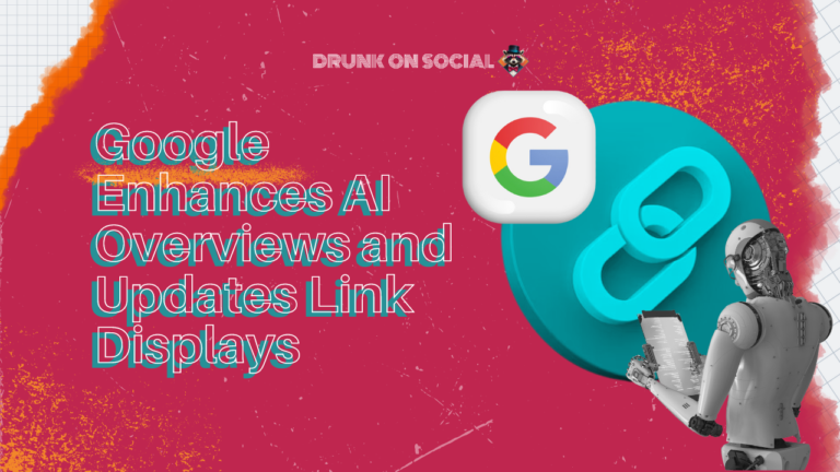 Google Enhances AI Overviews and Updates Link Displays