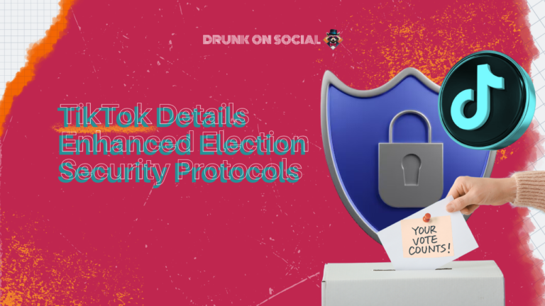 TikTok Details Enhanced Election Security Protocols