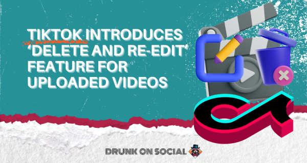TikTok Introduces Delete and ReEdit Feature for Uploaded Videos